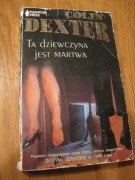 Ta dziewczyna jest martwa -Colin Dexter
