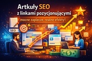 Artykuły SEO z linkami pozycjonującymi – mocne zaplecze, realne efekty!