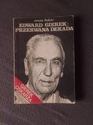 Janusz Rolicki Edward Gierek:Przerwana dekada