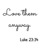 Plakat chrześcijański cytat Love them anyway 30x40