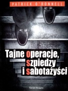 Patrick ODonnell Tajne operacje, szpiedzy i sabotażyści (464)