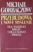 Przebudowa i nowe myślenie. Michaił Gorbaczow.