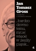 J. T. Gross "...bardzo dawno temu,mniej więcej..."