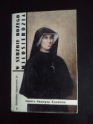 W Służbie Bożego Miłosierdzia. Siostra Faustyna Kowalska- ks.St. Szymański 