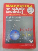 Matematyka w szkole średniej Powtórzenie i zbiór zadań - Szymański, Dróbka