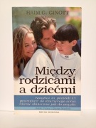 MIĘDZY RODZICAMI A DZIEĆMI Ginott