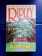 Ze złotych pól - Ripley Alexandra
