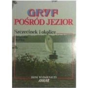 Gryf pośród jezior Przewodnik Szczecinek i okolice