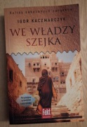 We władzy szejka Igor Kaczmarczyk