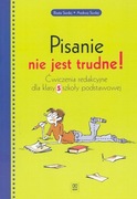 Pisanie nie jest trudne. Ćwiczenia redakcyjne dla klasy 5 szkoły podst.
