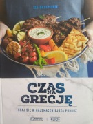 Czas na Grecję. Śniadania, przekąski, obiady, uczty, desery, kolacje