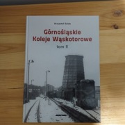 Krzysztof Soida "GÓRNOŚLĄSKIE KOLEJE WĄSKOTOROWE" TOM II