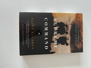 Cohen Supreme Command: Soldiers, Statesmen, and Leadership in Wartime
