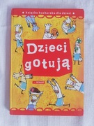 Dzieci gotują. Książka kucharska dla dzieci 