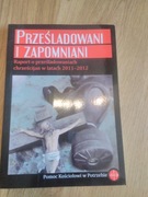 waldemar cisło ksiądz PRZEŚLADOWANI I ZAPOMNIANI 2011-2012 raport 