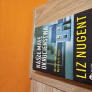 Nasze małe okrucieństwa Liz Nugent