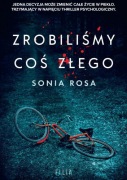 Zrobiliśmy coś złego Sonia Rosa 