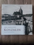 P. Polechoński, Mój magiczny Koszalin