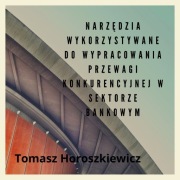 Narzędzia wykorzystywane do wypracowania przewagi 