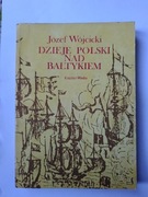 Dzieje Polski Nad Bałtykiem " Józef Wójcicki 