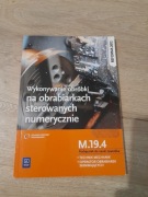 Wykonywanie obróbki na obrabiarkach Technik mechanik Kwalifikacja M.19.4