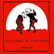 Lol Coxhill & Fred Frith - French Gigs