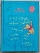 Mała księga mądrości Kubusia Puchatka Kubuś i Przyjaciele 