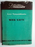 Wiek nafty Leon Tomaszkiewicz BIBLIOTEKA PROBLEMÓW