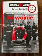 Bartosz Borkowski - Ku wojnie Oblicza XX Wieku