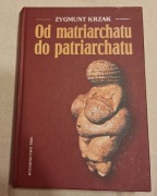 Zygmunt Krzak, Od matriarchatu do patriarchatu, Warszawa 2007