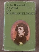 Z czym do nieśmiertelności - Stefan Bratkowski