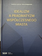 Idealizm a pragmatyzm współczesnego miasta