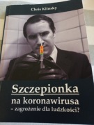 Szczepionka na koronawirusa-zagrożenie dla ludzkości. Chris Klinsky.