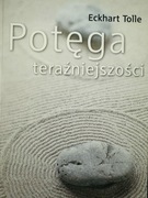 Potęga teraźniejszości Eckhart Tolle