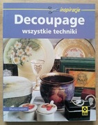 Decoupage Wszystkie techniki Marisa Lupato