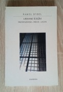 PAWEŁ DYBEL - URWANE ŚCIEŻKI. PRZYBYSZEWSKI, FREUD, LACAN
