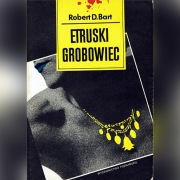 ETRUSKI GROBOWIEC - BART Robert D.