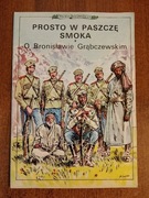 Prosto w paszczę smoka O Bronisławie Grąbczewskim  wydanie 1