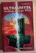 Ultraumysł według Josego Silvy - Ed Bernard