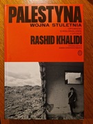 Rashid Khalidi Palestyna wojna stuletnia Opowieść o kolonializmie i oporze