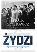 Żydzi. Opowieści niepoprawne politycznie, Piort Zychowicz