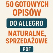 50 gotowych opisów do allegro naturalne, sprzedażowe PDF 