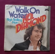 SP Neil Diamond - Walk On Water. / High Rolling Man. MCS/Philips, 1973r.