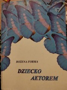 Dziecko aktorem B. Forma 