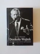 D. Michalski - Dookoła Wojtek Opowieść o Wojciechu Młynarskim