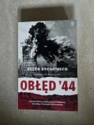 Piotr Zychowicz ,,Obłęd 44''