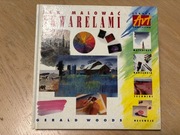 Jak malować akwarelami – Gerald Woods