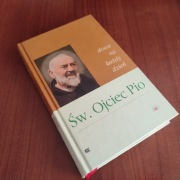 Święty Ojciec Pio. Słowa na każdy dzień.