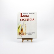 Luka szczęścia. Kompletowanie sensu A. Brodziak