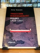 Jerzy Krasuski, Tragiczna niepodległość Polski 1918 - 1947